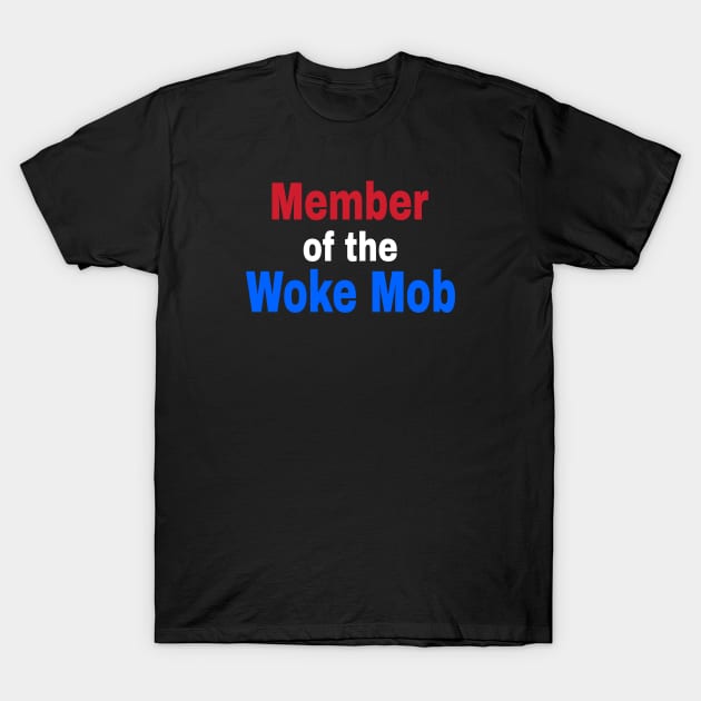 Member of the Woke Mob - Front T-Shirt by Subversive-Ware 